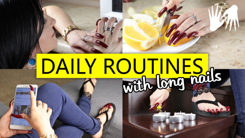 How I do things with long nails ? DAILY ROUTINES
